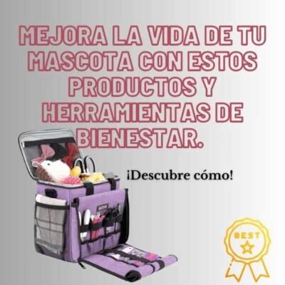 MejORA la Vida de tu Mascota con Estos Productos y Herramientas de Bienestar. ¡Descubre cómo!